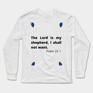 The Lord is my shepherd, I shall not want. Long Sleeve T-Shirt